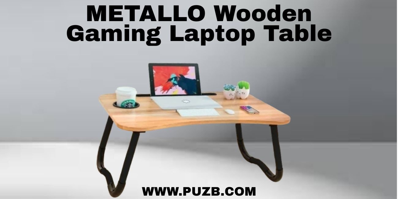 METALLO Wooden Gaming Laptop Table: What Makes It Ideal for Gamers
